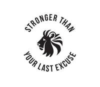STRONGER THAN YOUR LAST EXCUSE