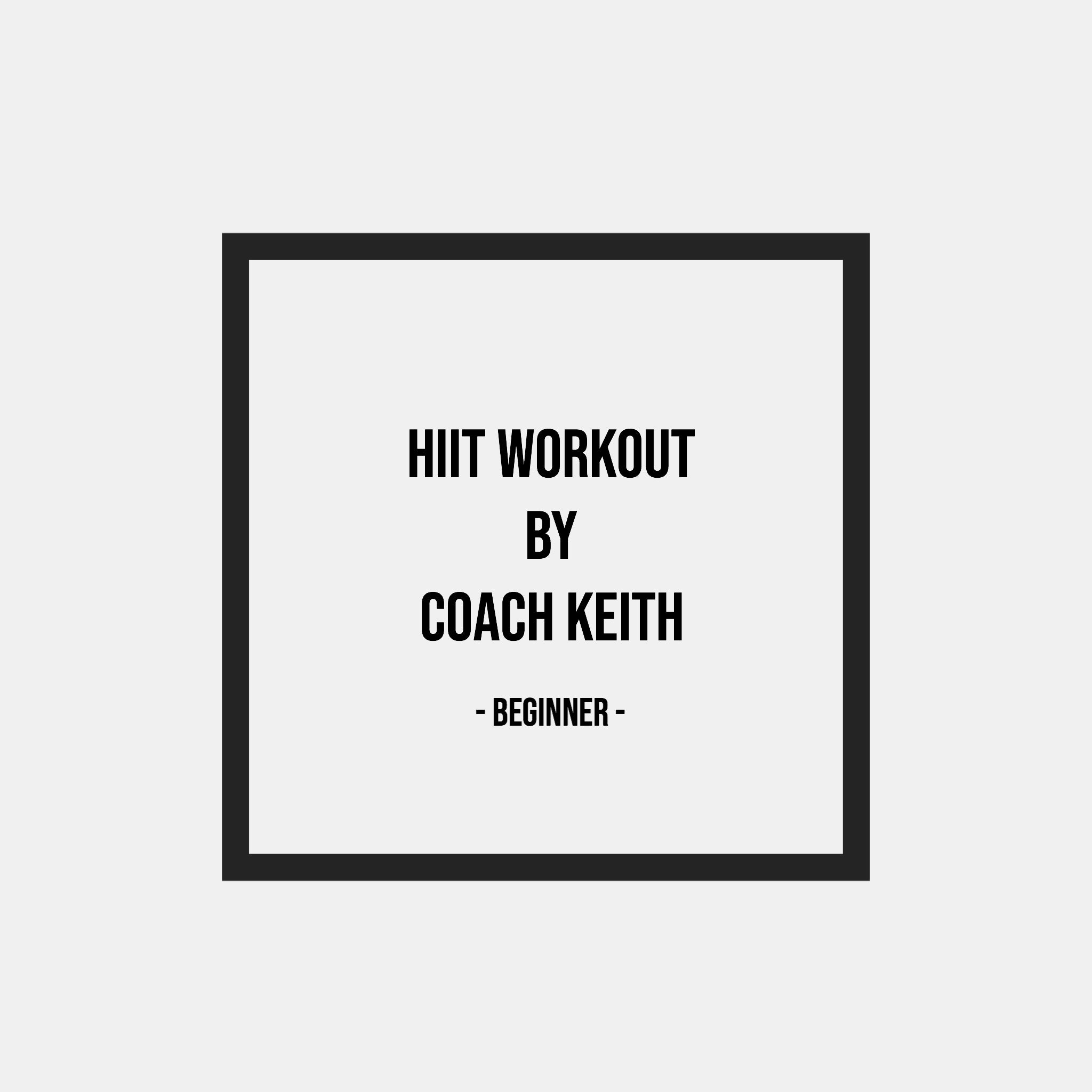 HIIT Workout By Coach Keith - Beginner